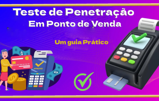 Teste de Penetração de Dispositivo de Ponto de Venda (PDV) – Um Guia Prático 2024